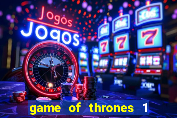 game of thrones 1 temporada online